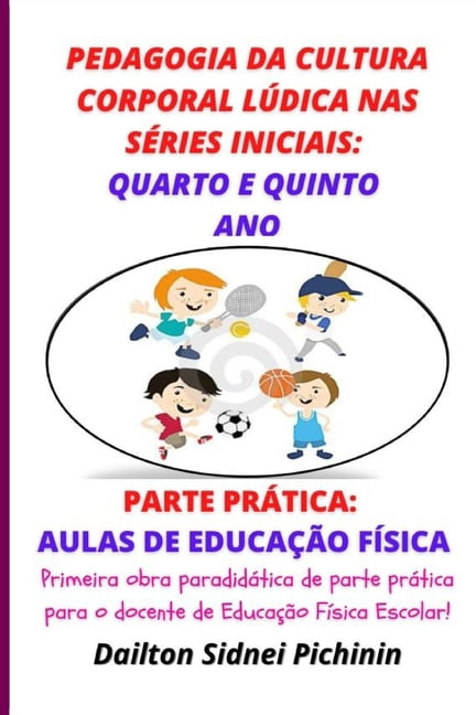 Pedagogia Da Cultura Corporal LÃºdica NAS Pedagogia da Cultura Corporal LÃºdica nas SÃ©ries Iniciais: Quarto e Quinto Ano., (Paperback)