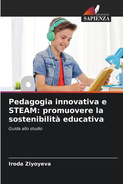 Pedagogia innovativa e STEAM: promuovere la sostenibilitÃ  educativa, (Paperback)