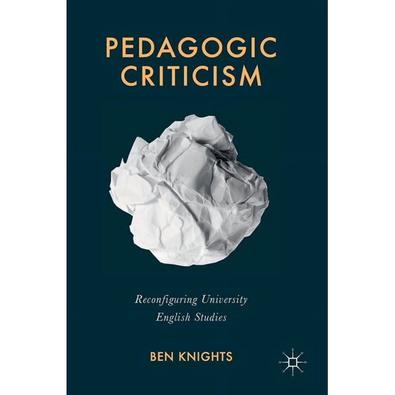 Pedagogic Criticism: Reconfiguring University English Studies, (Hardcover)