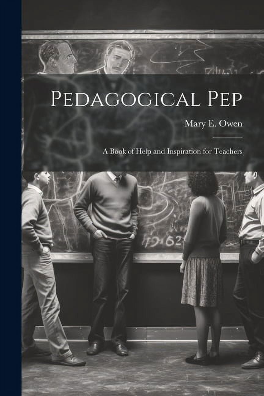 Pedagogical pep; a Book of Help and Inspiration for Teachers, (Paperback)