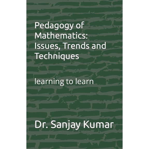 Pedagogy of Mathematics: Issues, Trends and Techniques: learning to learn, (Paperback)