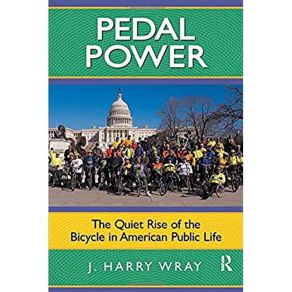 Pre-Owned Pedal Power : The Quiet Rise of the Bicycle in American Public Life 9781594514623