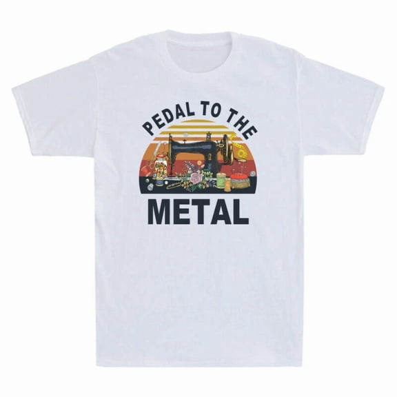 Pedal To The Metal Funny Sewer Sewing Lovers Gift Vintage Machine Unisex T-Shirt