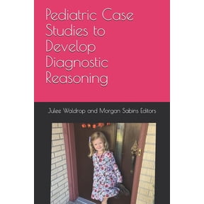 Pediatric Case Studies to Develop Diagnostic Reasoning (Paperback)