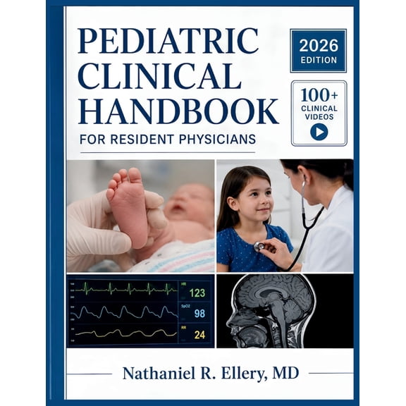 Pediatric Clinical Handbook for Resident Physicians: Evidence-Based Diagnosis, Pathophysiology, and Patient Management A, (Paperback)