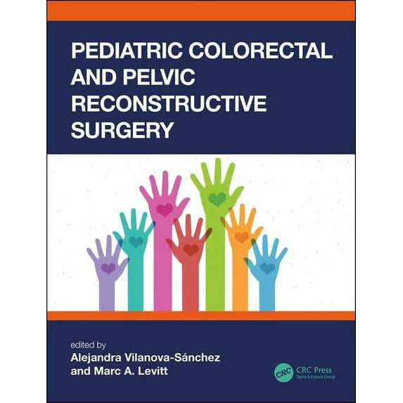 Pediatric Colorectal Surgery Pediatric Colorectal and Pelvic Reconstructive Surgery, (Paperback)