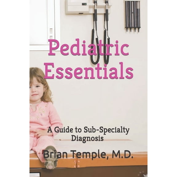 Pediatric Essentials: Sub-Specialty Diagnosis, (Paperback)
