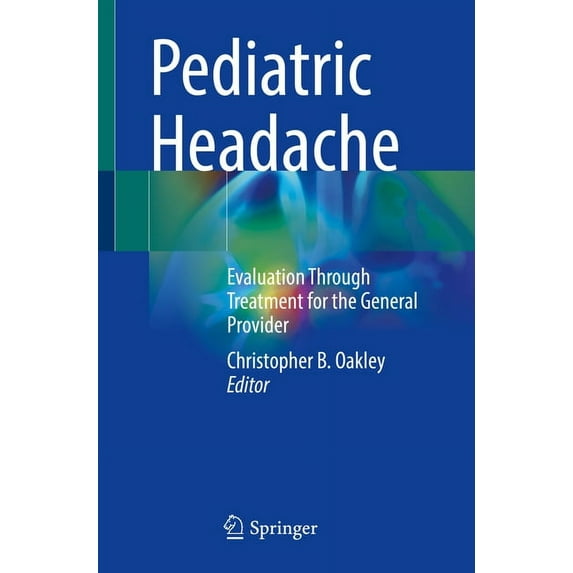 Pediatric Headache: Evaluation Through Treatment for the General Provider, (Paperback)
