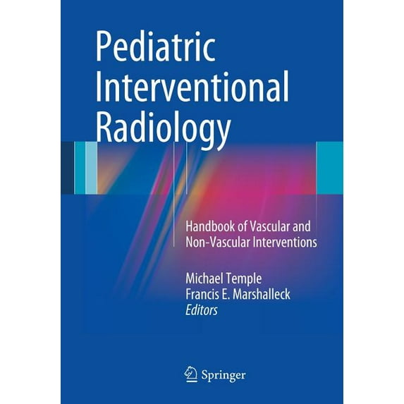 Pediatric Interventional Radiology: Handbook of Vascular and Non-Vascular Interventions, (Paperback)