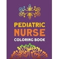 thumbnail image 1 of Pediatric Nurse Coloring Book: Relaxation & Antistress Color Therapy, Nurses Stress Relief and Mood (Paperback) by Voloxx Studio, 1 of 1