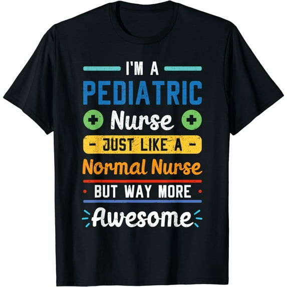Pediatric Nurse Nursing Staff Pediatrician Practitioner Gift T-Shirt