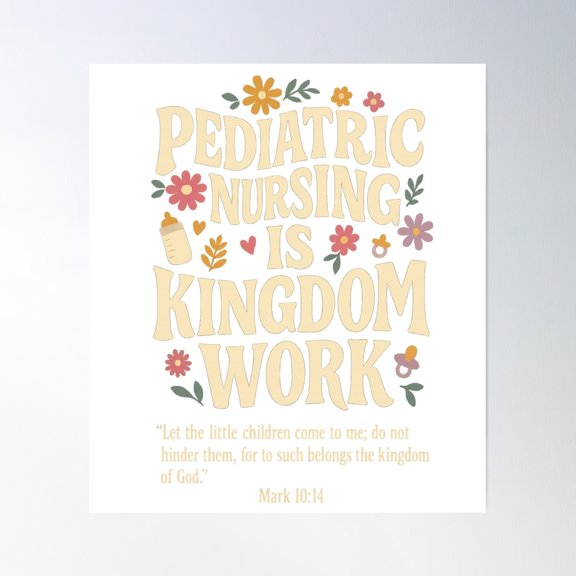 Pediatric Nursing Is Kingdom Work Christian Quote Poster Wall Art, Modern Wall Decor, 12x18 UNFRAMED