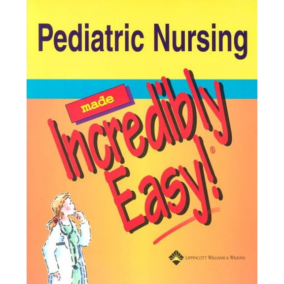 Pre-Owned Pediatric Nursing Made Incredibly Easy! (Paperback) 1582553475 9781582553474