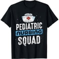 thumbnail image 1 of Pediatric Nursing Squad Nurses Nurse Pediatrics T-Shirt, 1 of 4