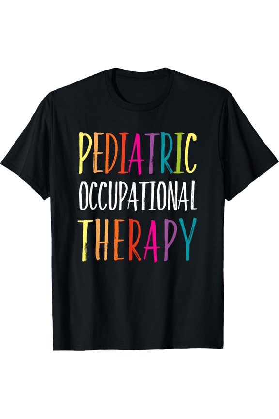 Pediatric Occupational Therapy T-Shirt OT OTA Staff Gift