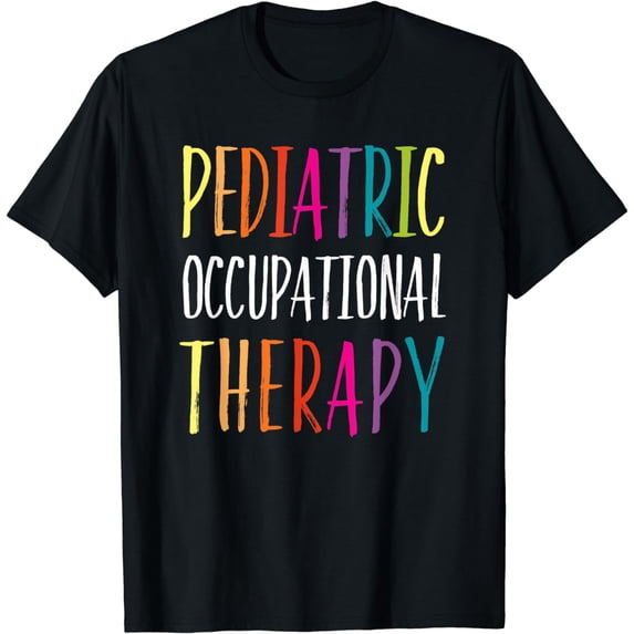 Pediatric Occupational Therapy T-Shirt OT OTA Staff Gift