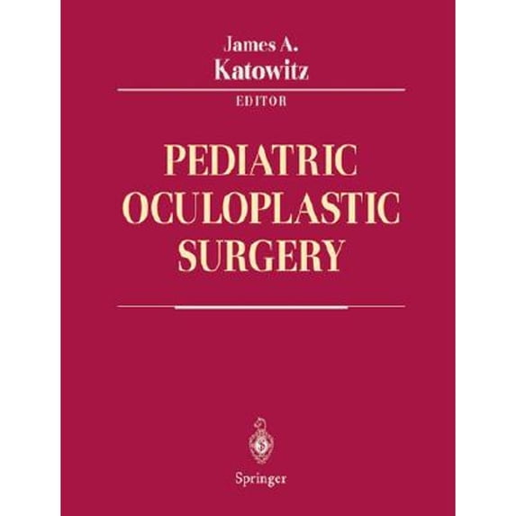 Pediatric Oculoplastic Surgery (Hardcover) by James A Katowitz, A Linton, K Srodulski