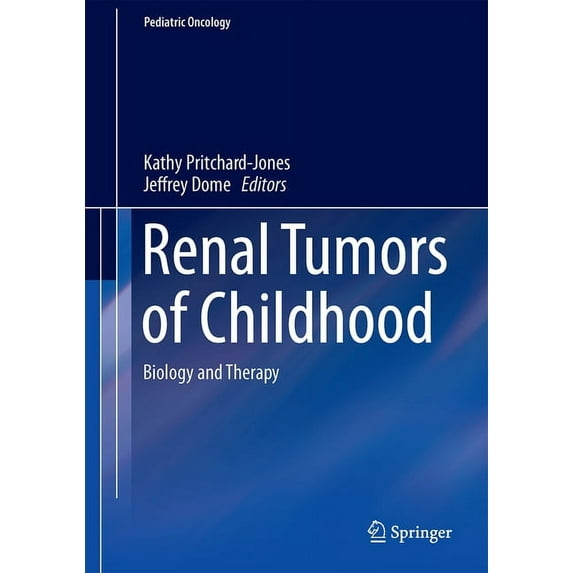 Pediatric Oncology Renal Tumors of Childhood: Biology and Therapy, (Hardcover)