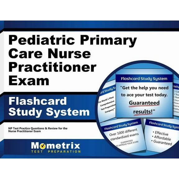Pediatric Primary Care Nurse Practitioner Exam Flashcard Study System : NP Test Practice Questions and Review for the Nurse Practitioner Exam