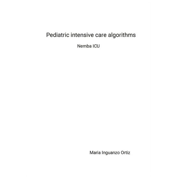 Pediatric intensive care algorithms: Nemba ICU, (Paperback)