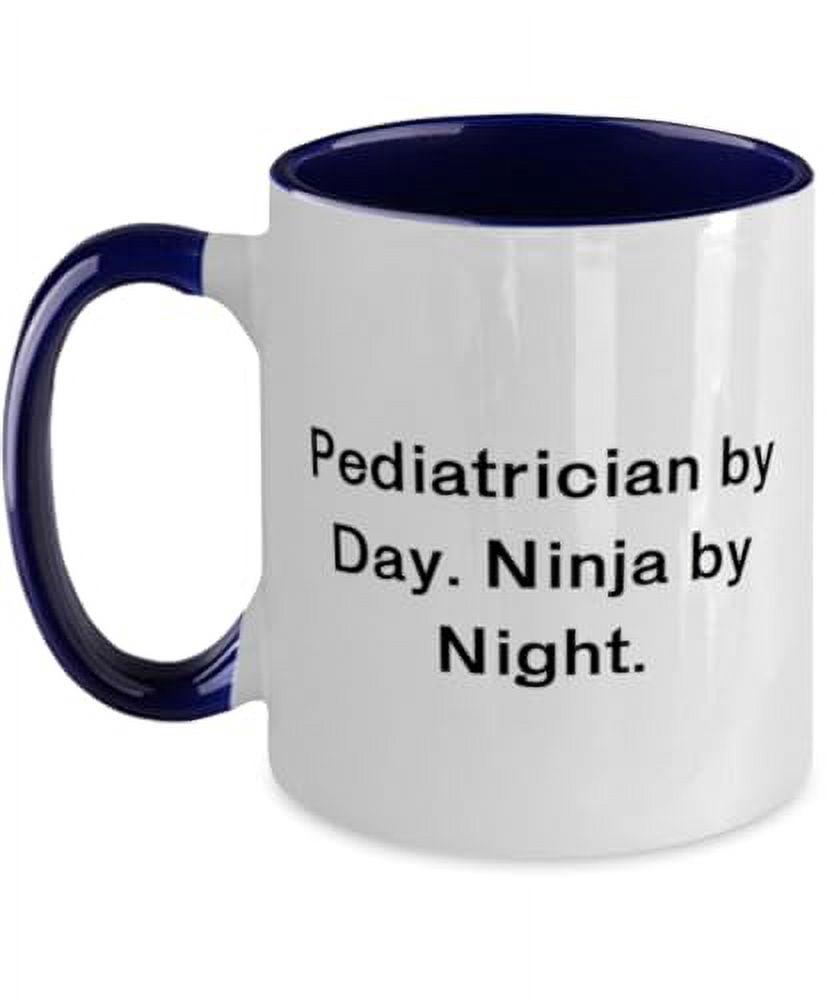 Pediatrician Gifts For Friends, Pediatrician by Day. Ninja by Night, Funny Pediatrician Two Tone 11oz Mug, Cup From Team Leader, Pediatrician approved gifts, Gifts for, Gift ideas for parents, Baby