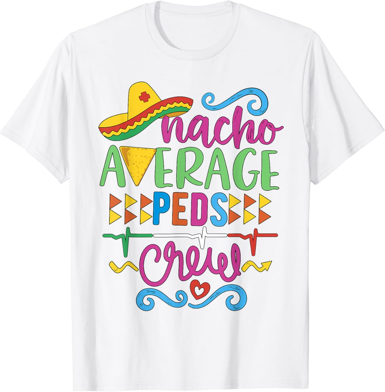 Pediatrician Nurse RN Pediatric Tech Nacho Average Peds Crew Cotton T ...