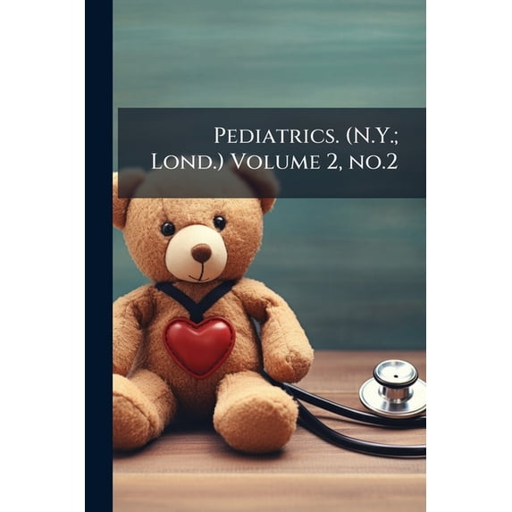 Pediatrics. (N.Y.; Lond.) Volume 2, no.2 (Paperback)