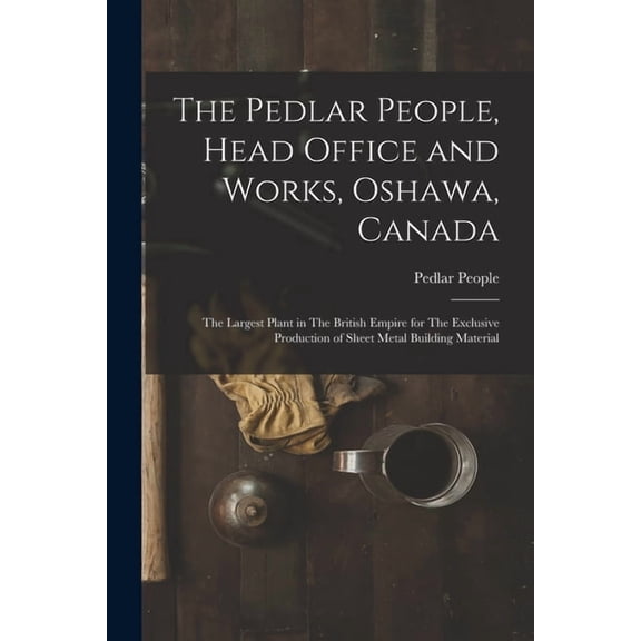 The Pedlar People, Head Office and Works, Oshawa, Canada, (Paperback)