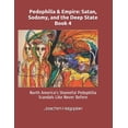 thumbnail image 1 of Pedophilia & Empire: Satan, Sodomy, and the Deep State Book 4: North America's Shameful Pedophilia (Paperback) by Joachim Hagopian, 1 of 1