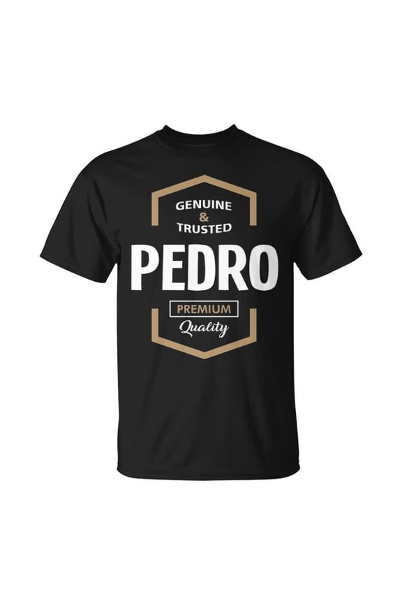 Pedro Name Gift Pedro Quality Unisex TShirt