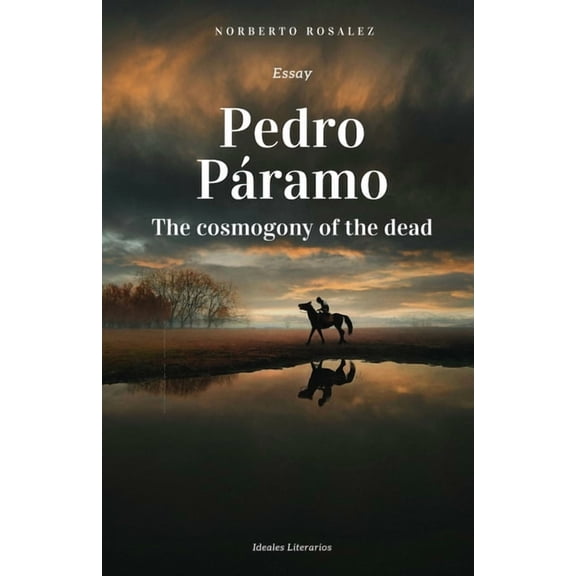 Pedro Páramo: The cosmogony of the dead, (Paperback)