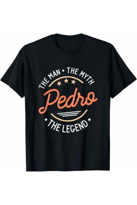 Pedro The Man The Myth The Legend T-Shirt