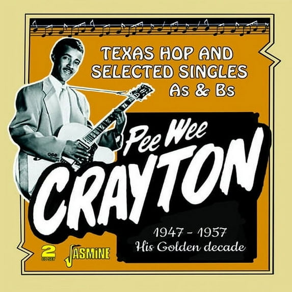 Pee Wee Crayton - Pee Wee Crayton's Golden Decade: Texas Hop & Selected Singles As & Bs1947-1957 - Music & Performance - CD