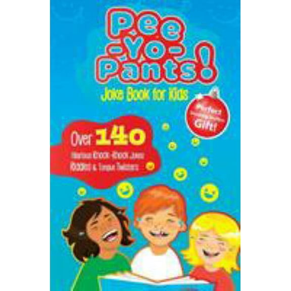 Pre-Owned Pee-Yo-Pants Joke Book for Kids: Over 140 Hilarious Knock-Knock Jokes, Riddles and Tongue Twisters (Perfect Stocking Stuffers Gift) (Paperback) 1945006552 9781945006555