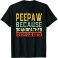 thumbnail image 1 of PeePaw Because Grandfather Is For Old Guys Father's Day Gift T-Shirt, 1 of 3