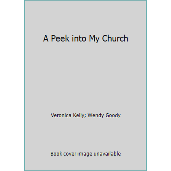 Pre-Owned Peek Into My Church (Hardcover) by Veronica Kelly, Wendy Goody