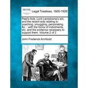 Peels Acts, Lord Lansdownes ACT, and the Recent Acts Relating to Poaching, Smuggling, Personating,C. With the Forms, Paperback
