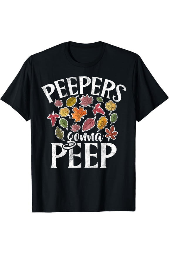 Peepers Gonna Peep Fall Leaves T-Shirt men and women can wear, black, white, gifts