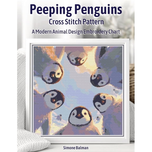 Peeping Penguins Cross Stitch Pattern: A Modern Animal Design Embroidery Chart, (Paperback)