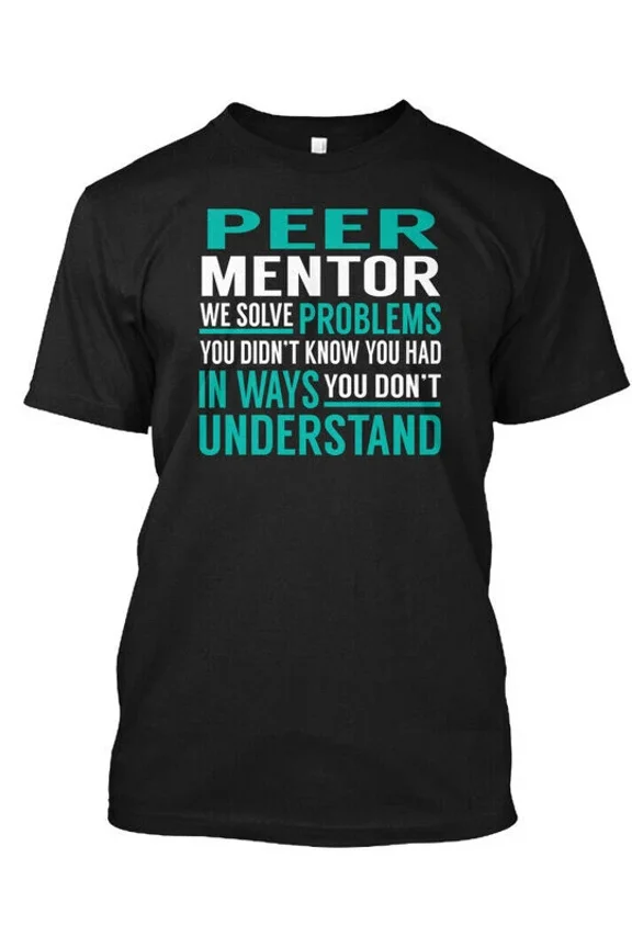 Peer Mentor Solve Problems T-Shirt Made in the USA Size S to 5XL