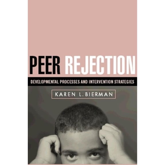 Pre-Owned Peer Rejection: Developmental Processes and Intervention Strategies (Paperback) 1593852436 9781593852436