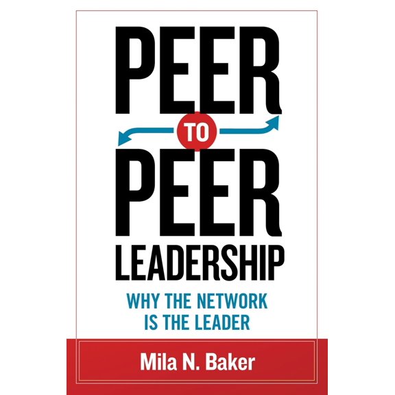 Pre-Owned Peer-To-Peer Leadership: Why the Network Is the Leader (Paperback) 1609947479 9781609947477