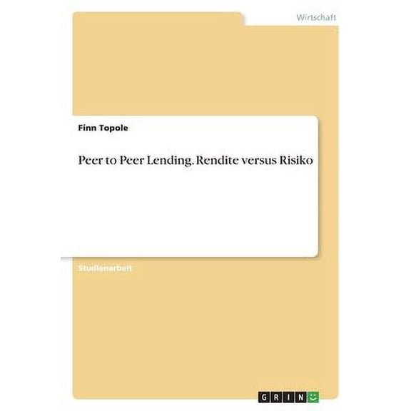 Peer to Peer Lending. Rendite versus Risiko (Paperback)