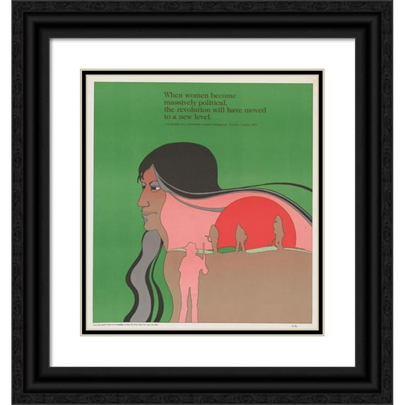 Peg Averill 15x16 Black Ornate Wood Framed Double Matted Museum Art Print Titled - When Women Become Massively Political, the Revolution Will Have Moved to a New Level (1976-1980)