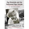 thumbnail image 1 of Peg Entwistle and the Hollywood Sign Suicide: A Biography, (Paperback), 1 of 1