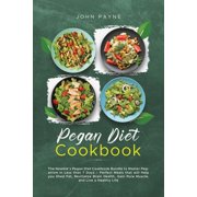 Pegan Diet Cookbook The Newbies Pegan Diet Cookbook Bundle to Master Peganism in Less than 7 Days - Perfect Meals that will Help you Shed Fat, Revitalize Brain Health, Gain Pure Muscle, and Live a H
