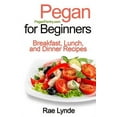 thumbnail image 1 of Pegan Pantry Diet Cookbooks: Pegan for Beginners : Breakfast, Lunch, and Dinner Recipes (Series #1) (Paperback), 1 of 1
