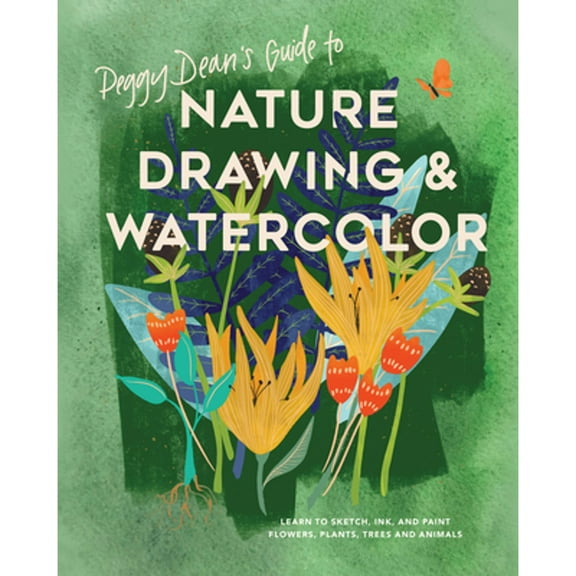 Pre-Owned Peggy Dean's Guide to Nature Drawing and Watercolor: Learn to Sketch, Ink, and Paint Flowers, Plants, Trees, and Animals (Paperback) 0399582150 9780399582158
