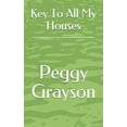 thumbnail image 1 of Peggy Grayson Through the Years: Key To All My Houses (Paperback), 1 of 1