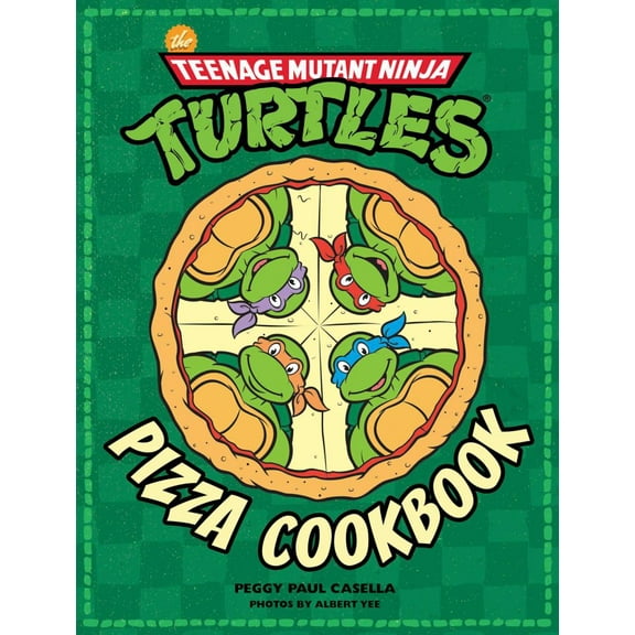 Peggy Paul Casella: The Teenage Mutant Ninja Turtles Pizza Cookbook (Hardcover)